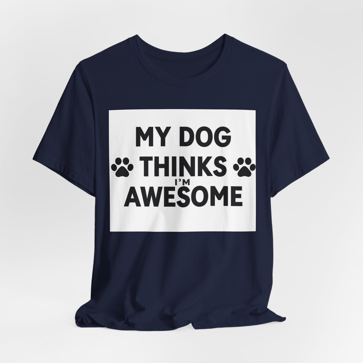 Dog Lover T‑Shirt - "My Dog Thinks I'm Awesome" Paw Print Tee
