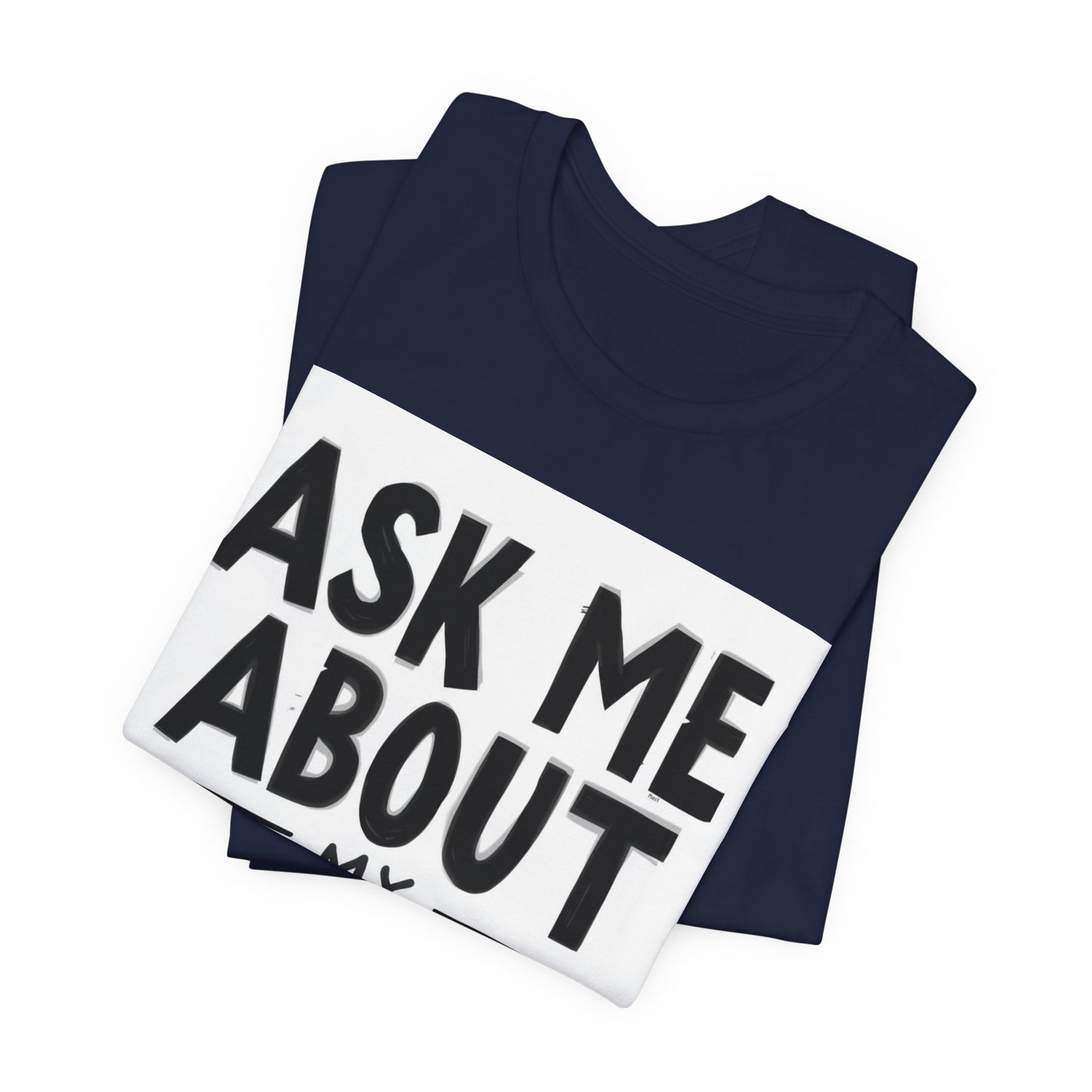 Ask Me About My Dog T-Shirt