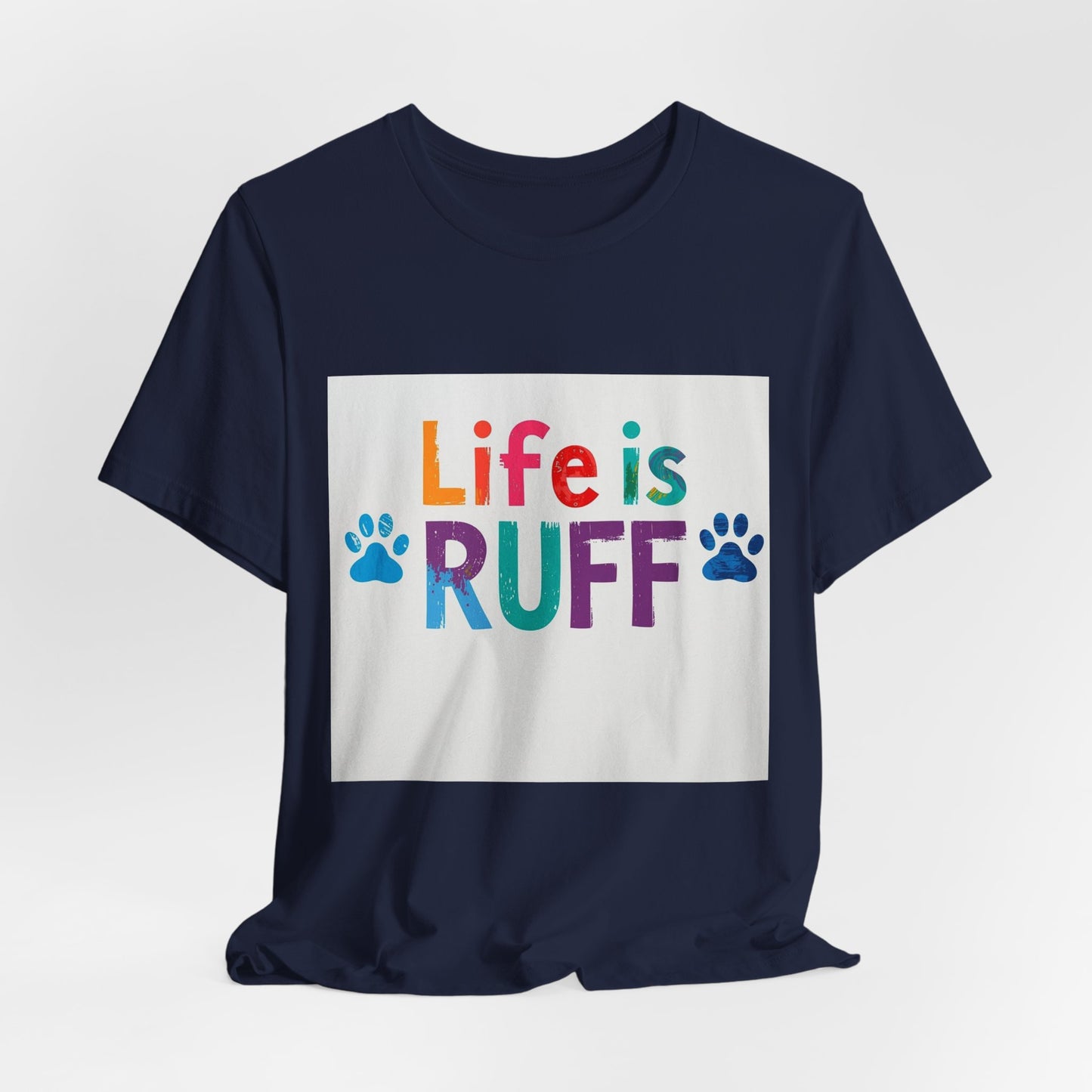 Life Is RUFF Dog Lover T‑Shirt — Colorful Paw Print Tee