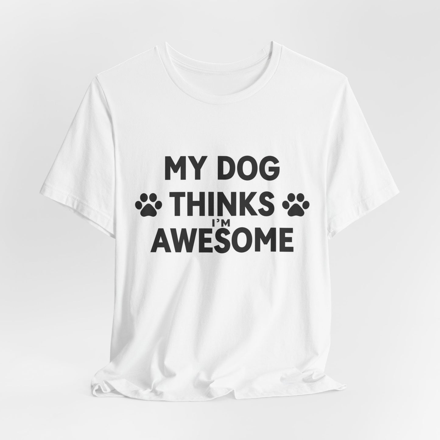 Dog Lover T‑Shirt — "My Dog Thinks I’m Awesome" Funny Paw Print Tee