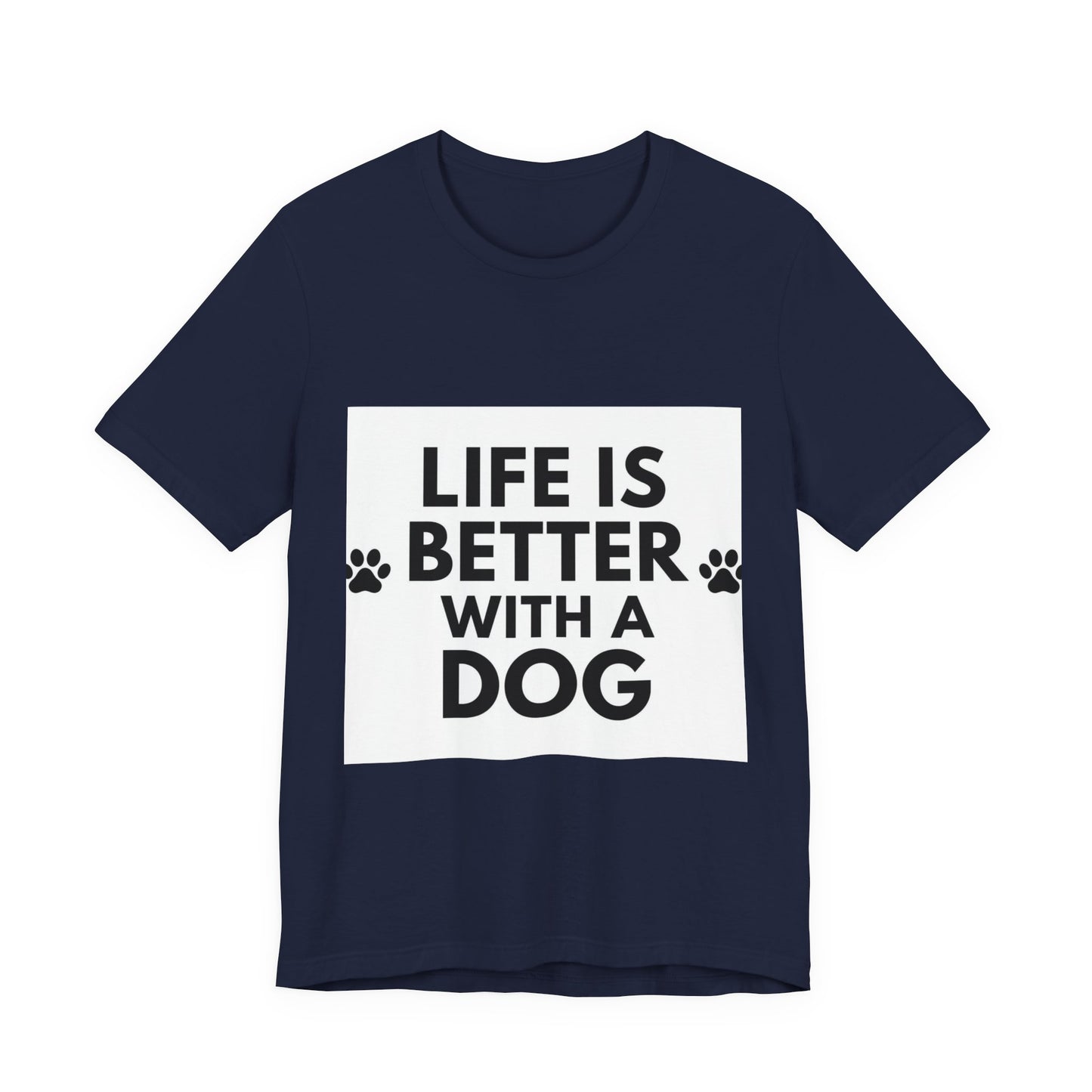 Life Is Better With A Dog T-Shirt — Dog Lover Tee