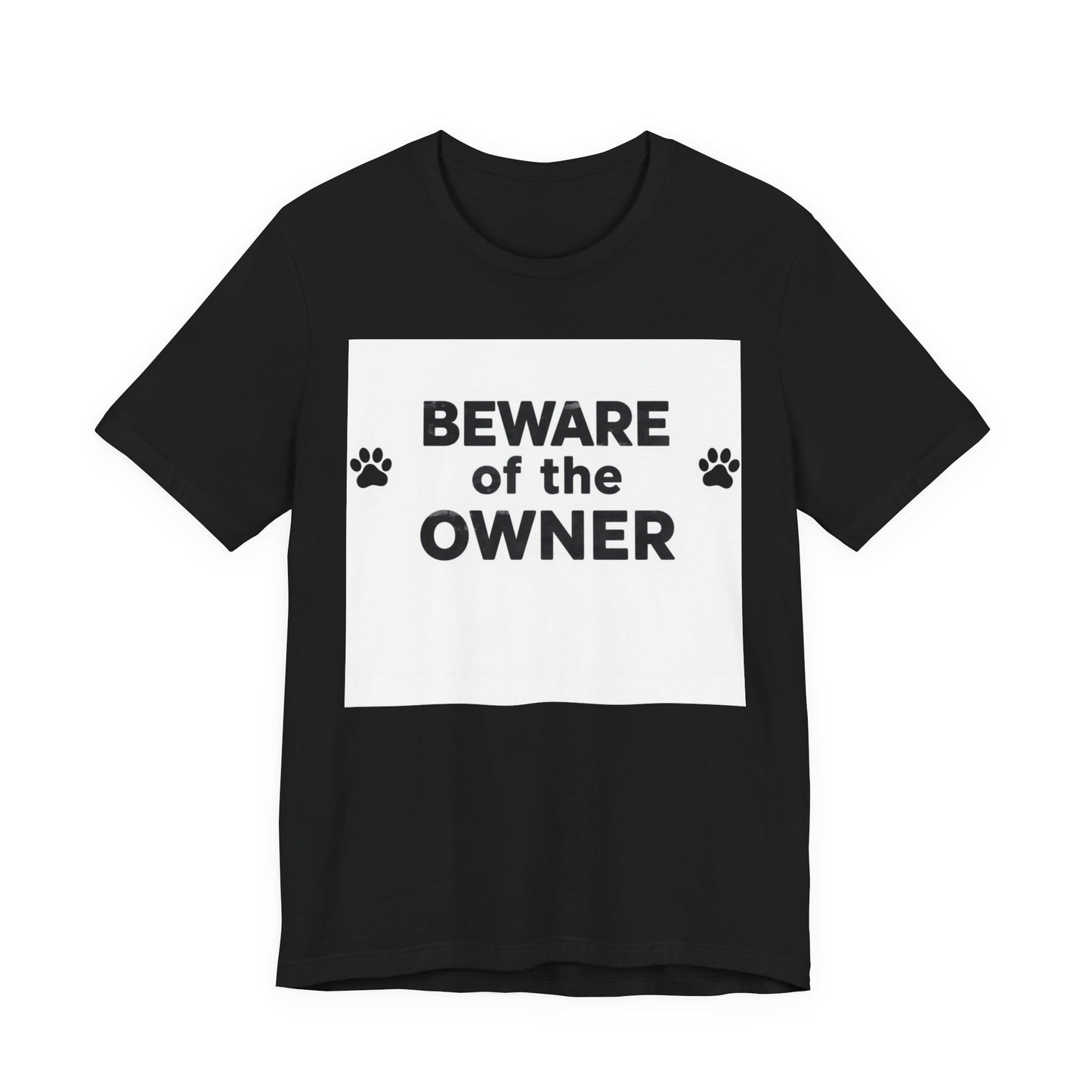 Beware of the Owner T-Shirt — Funny Paw Print Dog Lover Tee