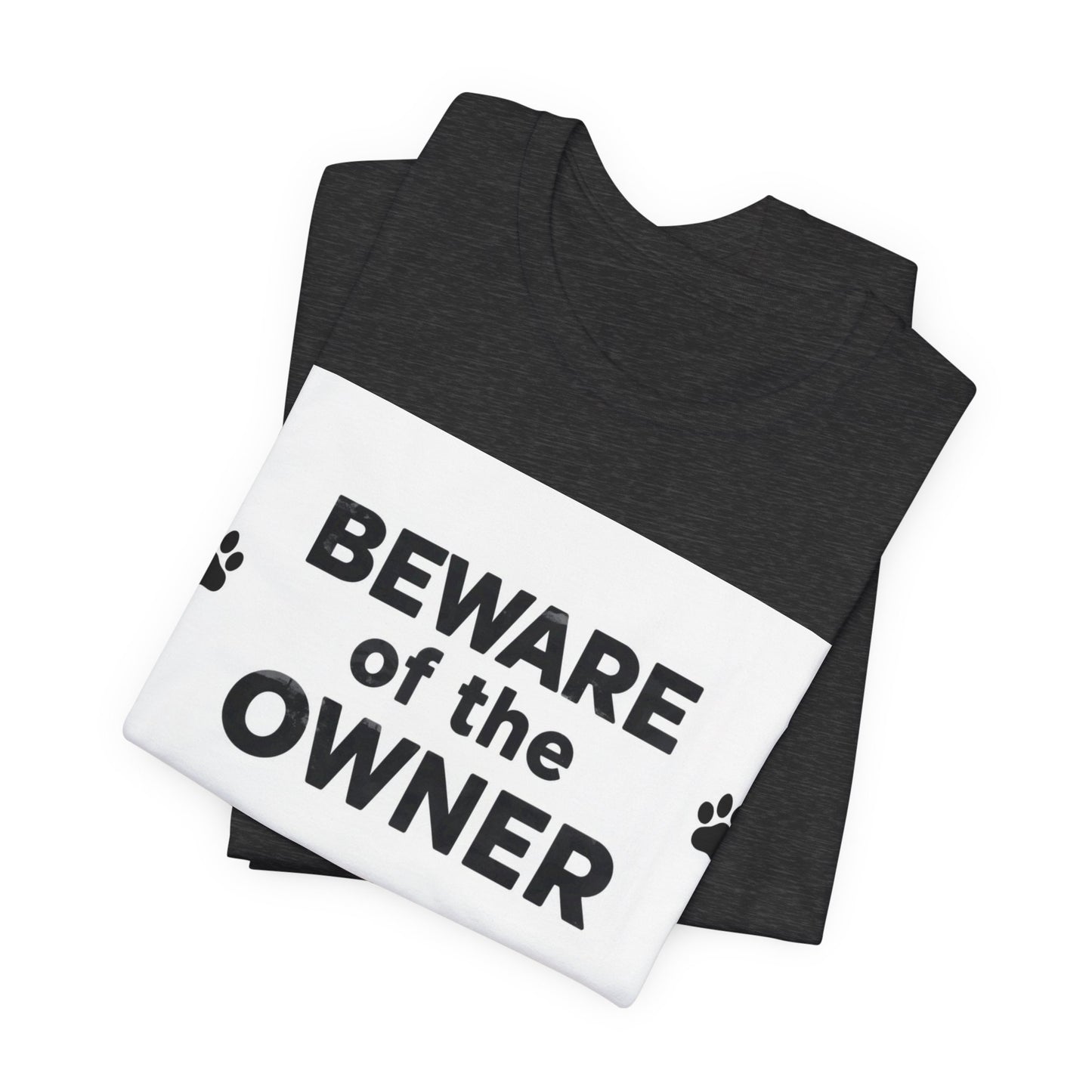 Beware of the Owner T-Shirt — Funny Paw Print Dog Lover Tee
