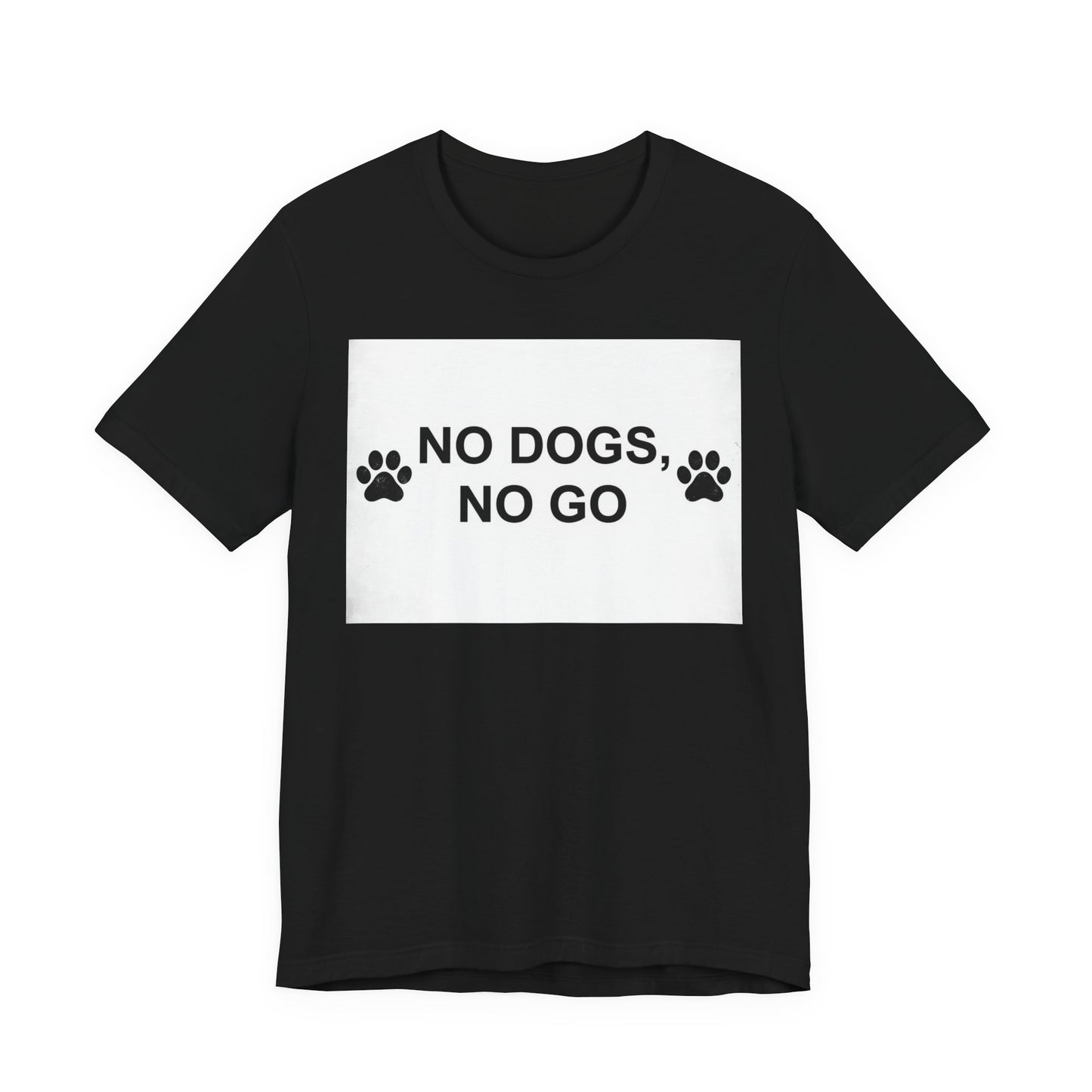 No Dogs, No Go T-Shirt — Paw Print Funny Dog Lover Tee