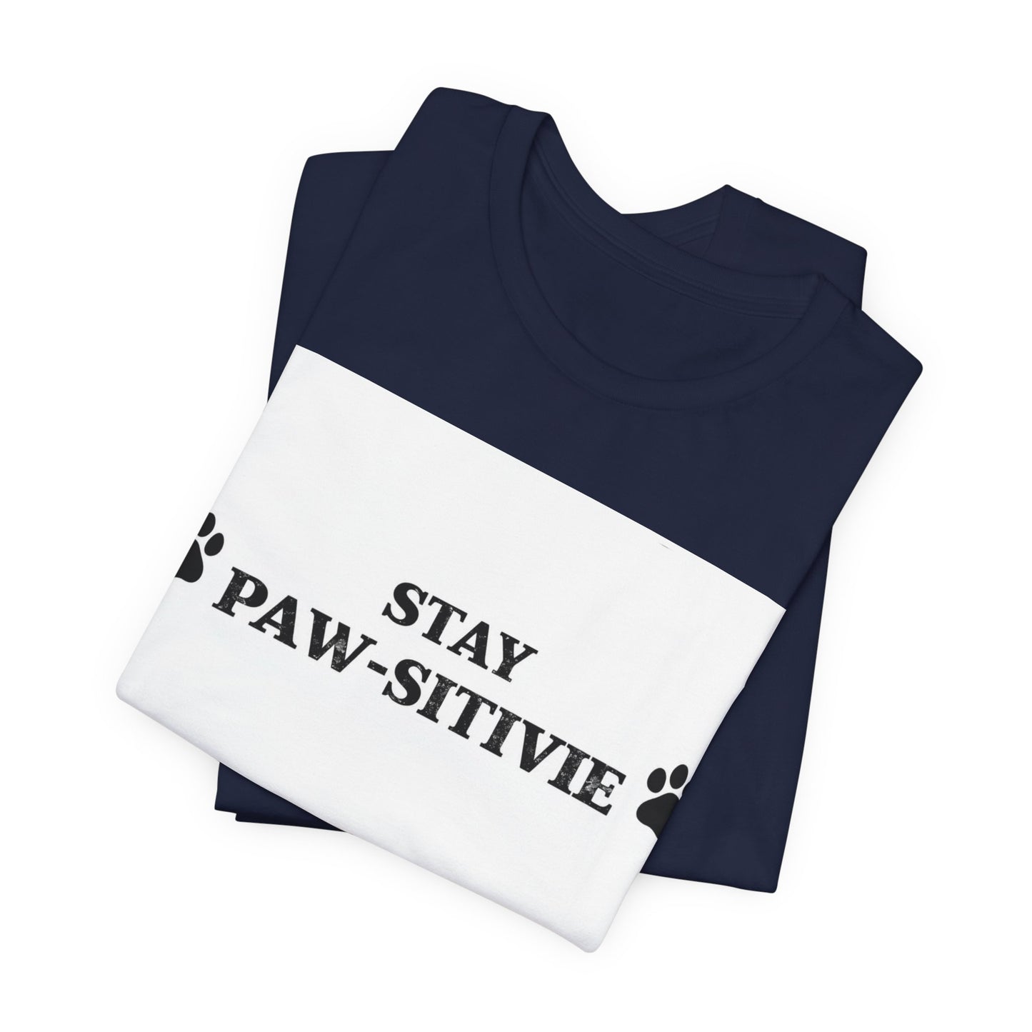 Stay Paw-sitive Tee - Cute Dog Paw Graphic T-Shirt