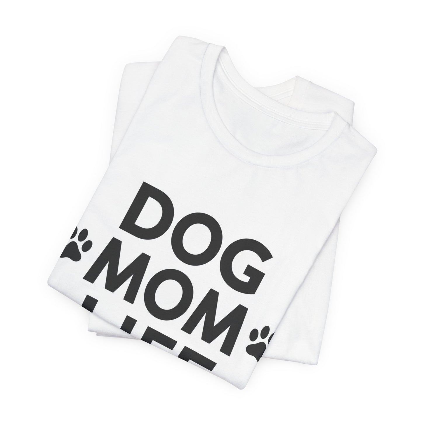 Dog Mom Life T‑Shirt — Cute Paw Print Tee for Dog Lovers