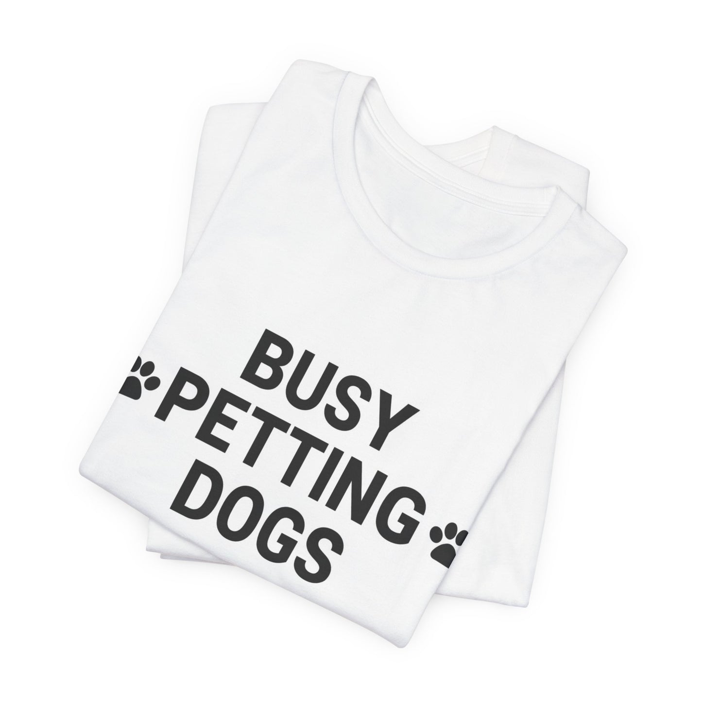 Busy Petting Dogs T-Shirt — Funny Dog Lover Tee with Paw Prints