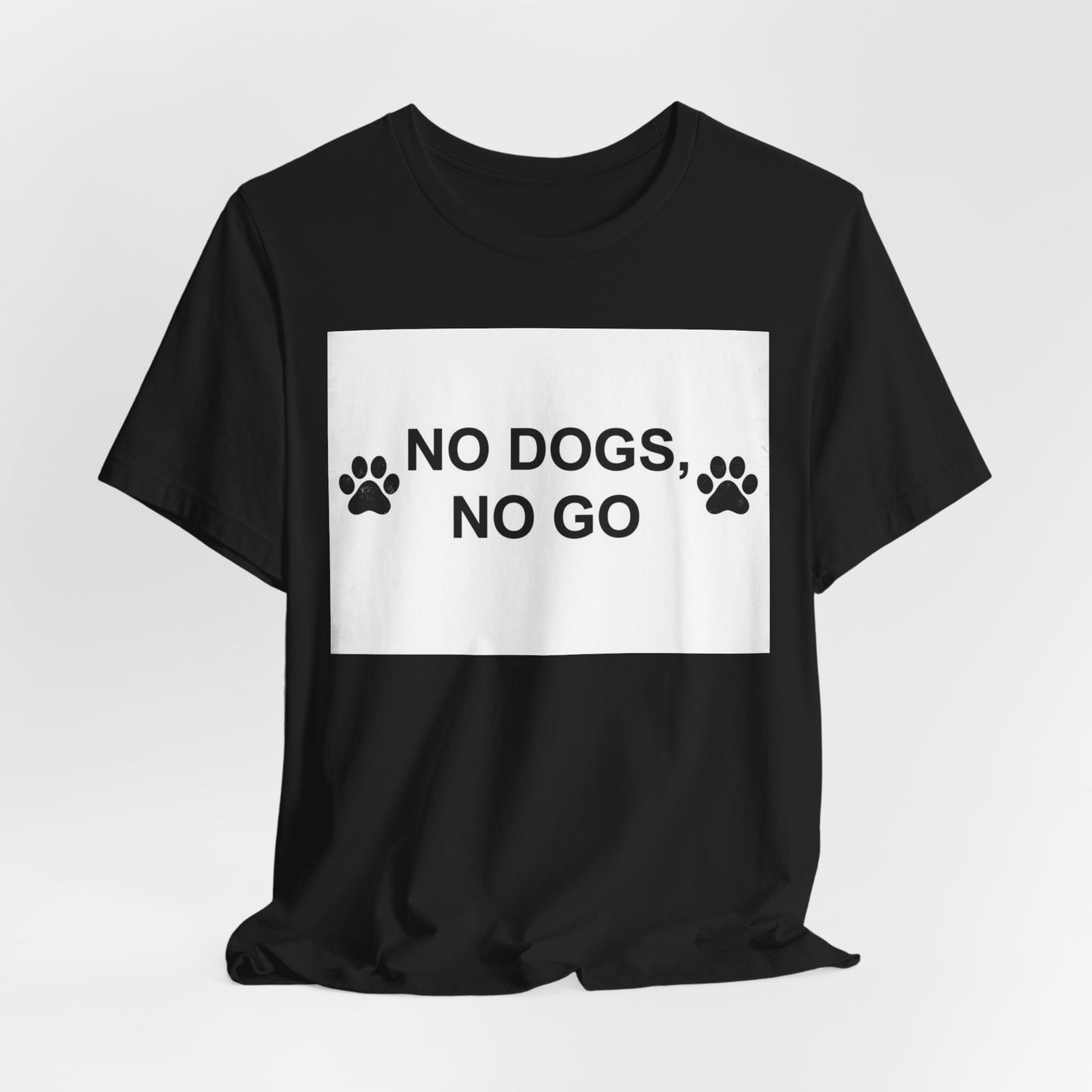 No Dogs, No Go T-Shirt — Paw Print Funny Dog Lover Tee