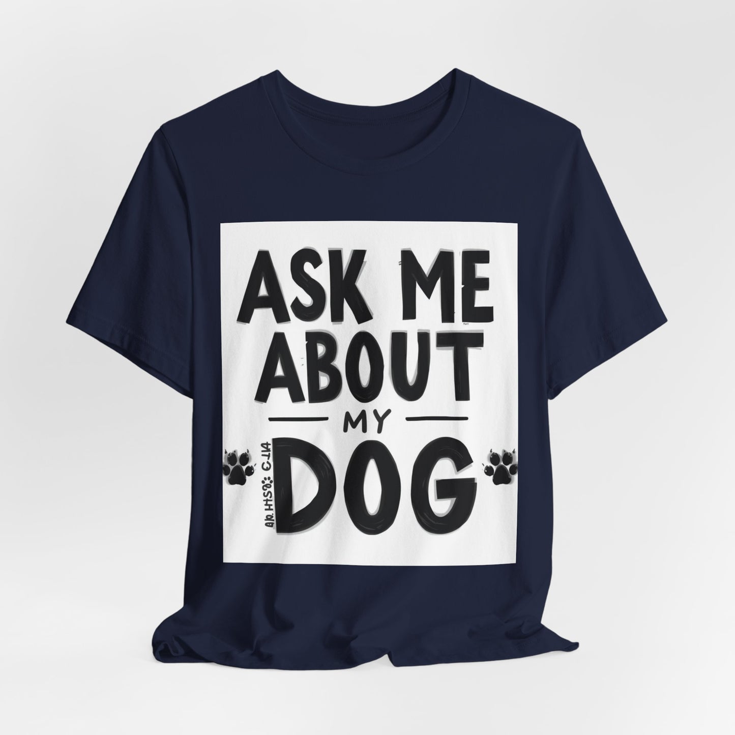 Ask Me About My Dog T-Shirt