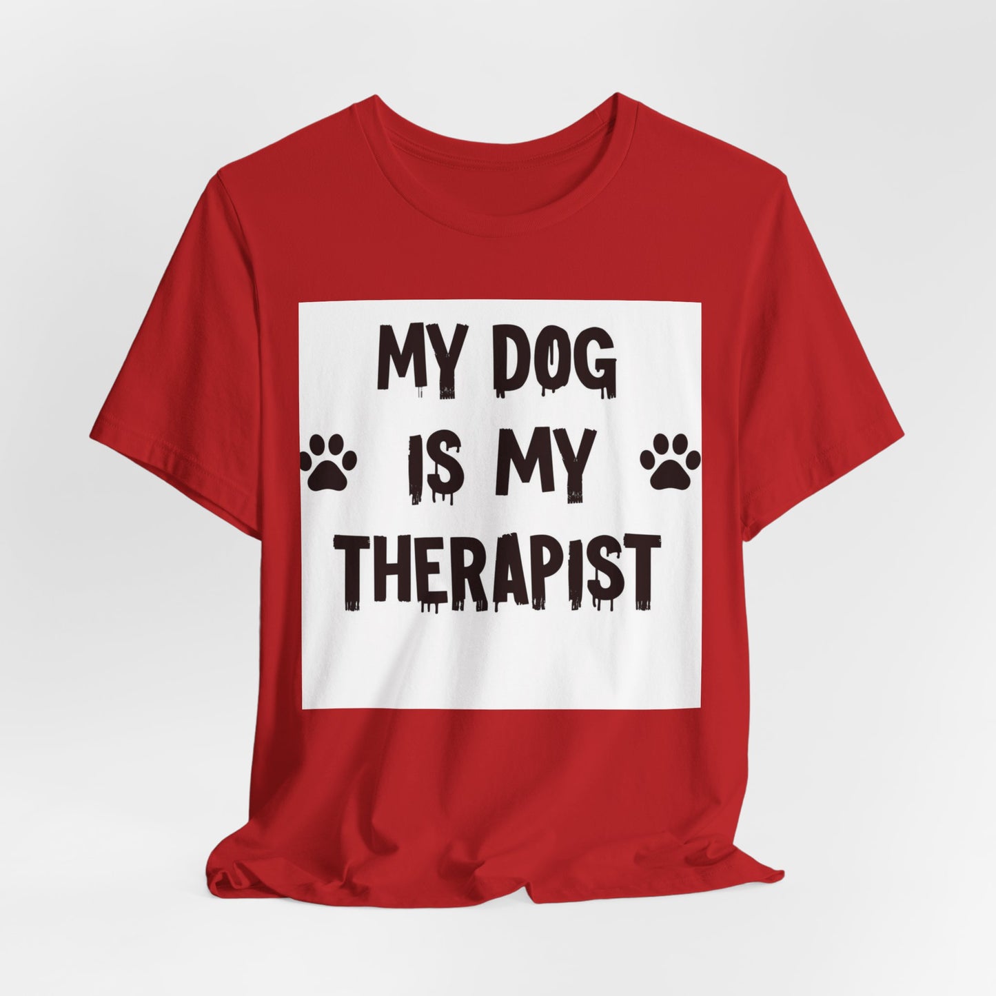 My Dog Is My Therapist T-Shirt — Funny Dog Lover Tee