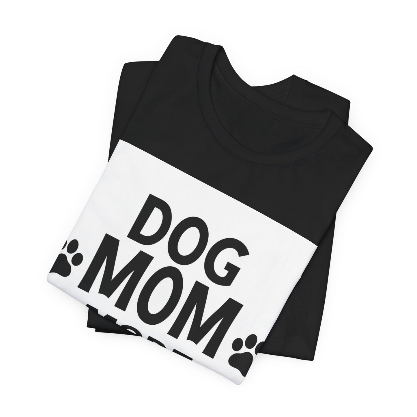 Dog Mom Mode On T-Shirt — Funny Paw Print Tee for Dog Lovers