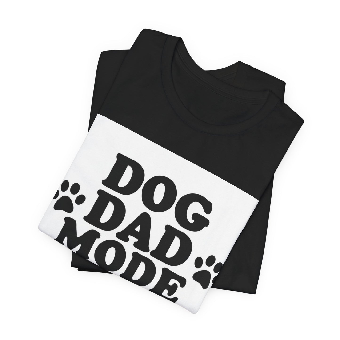 Dog Dad Mode On T-Shirt — Funny Paw Print Tee for Dog Lovers