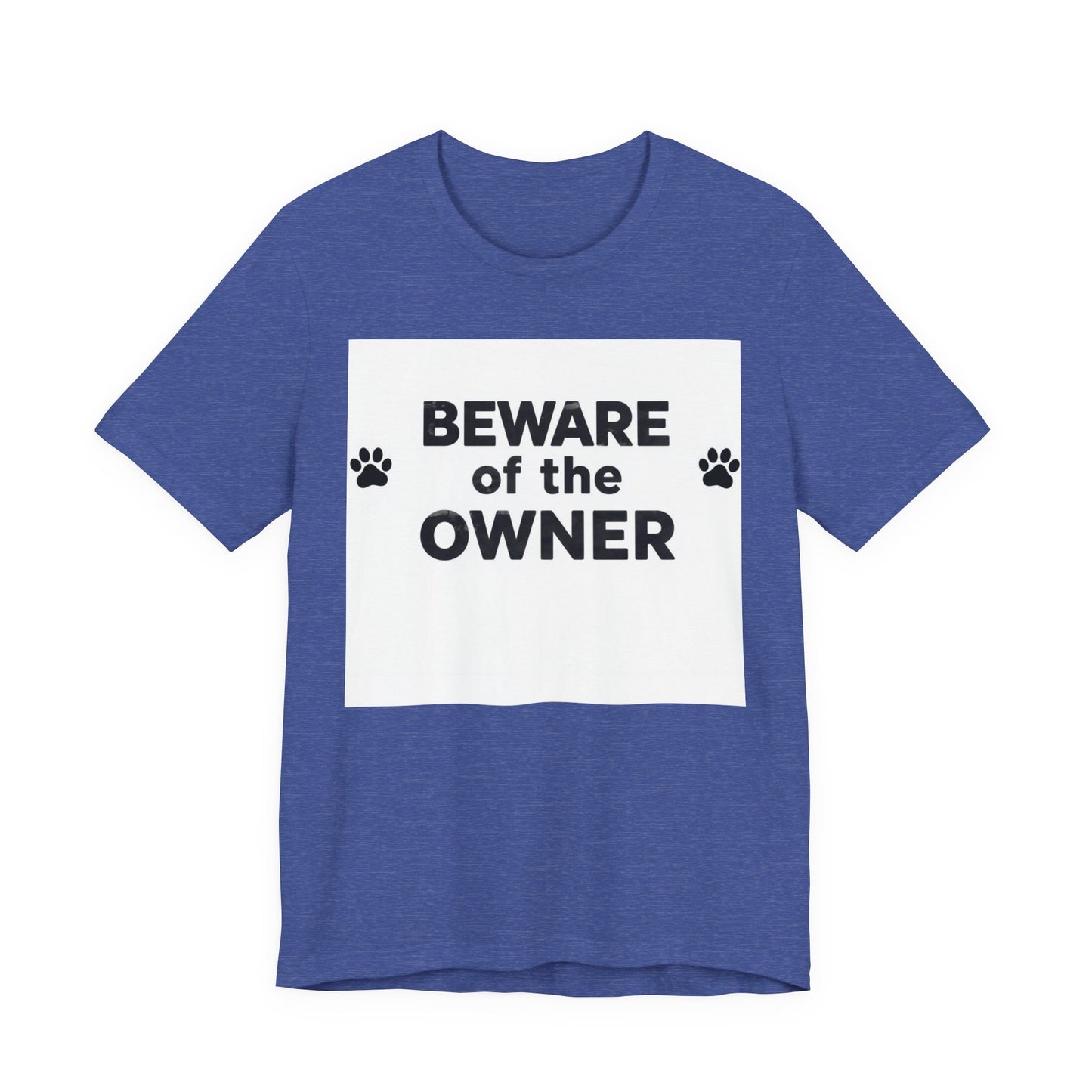 Beware of the Owner T-Shirt — Funny Paw Print Dog Lover Tee