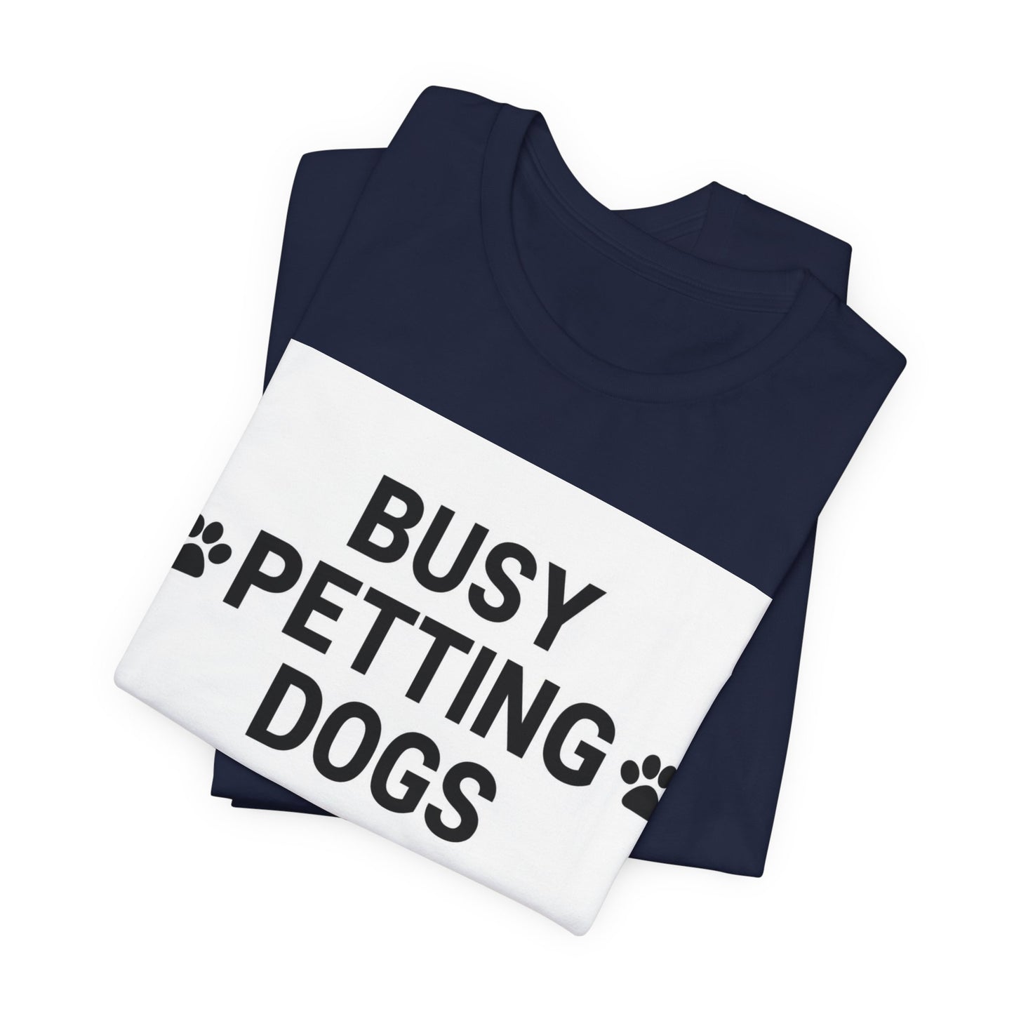 Busy Petting Dogs T-Shirt — Funny Dog Lover Tee with Paw Prints