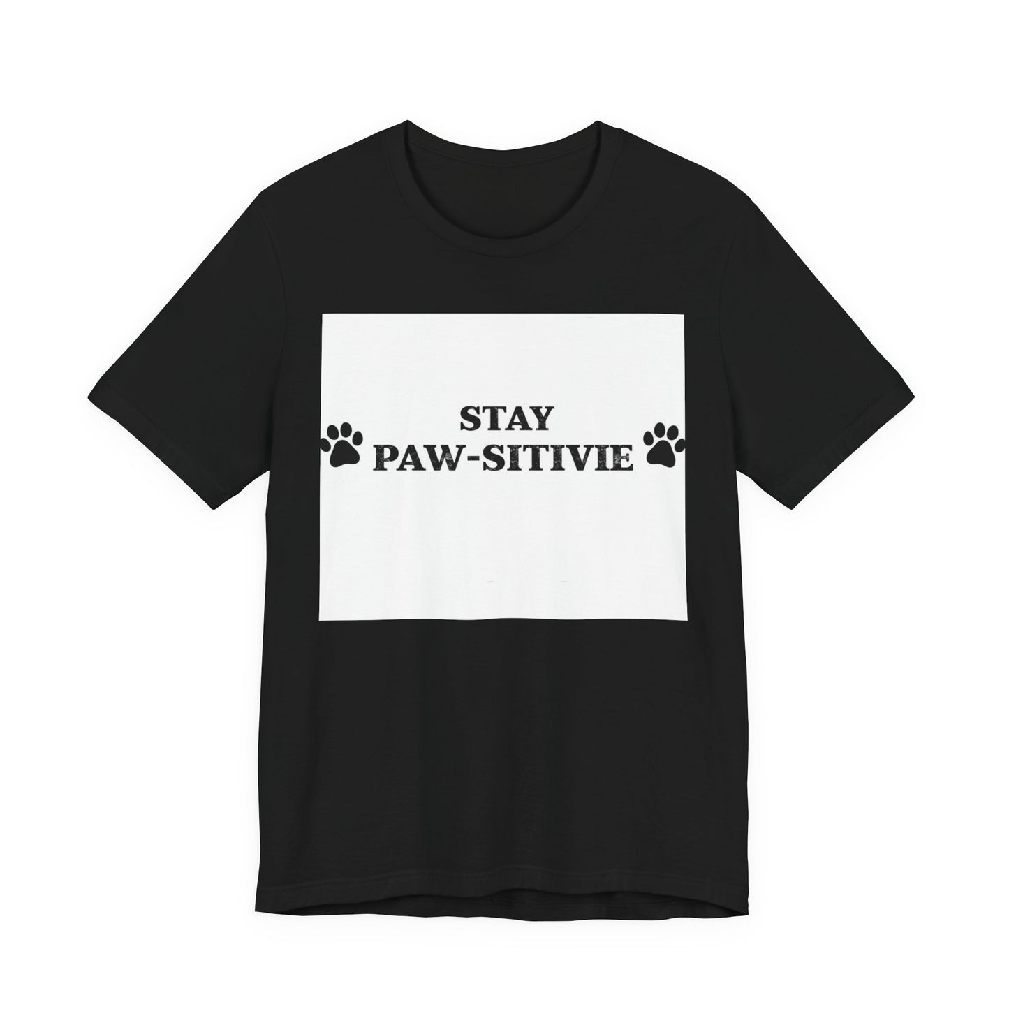 Stay Paw-sitive Tee - Cute Dog Paw Graphic T-Shirt