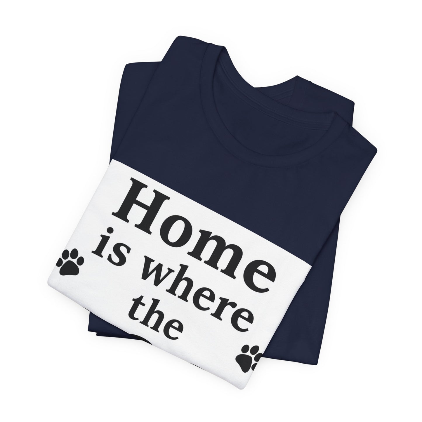Home Is Where The Dog T‑Shirt — Dog Lover Tee