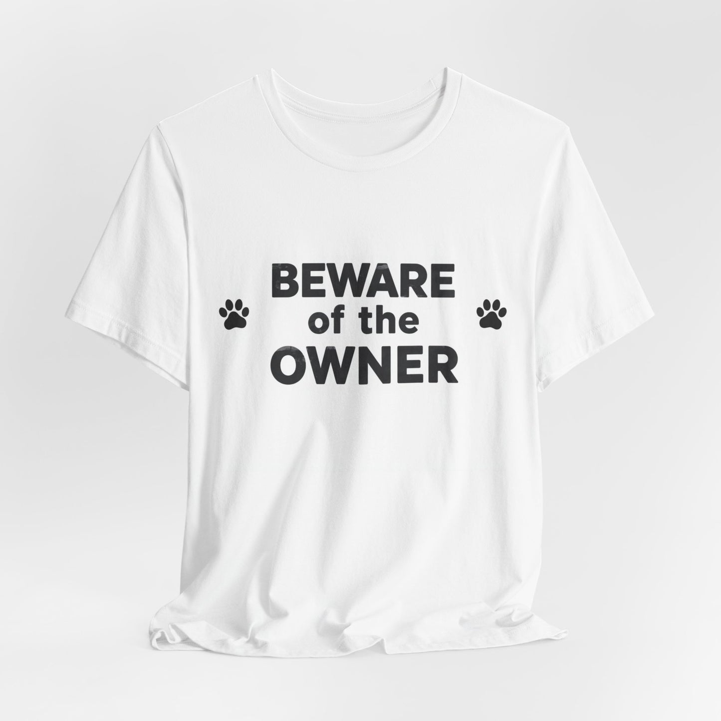 Beware of the Owner T-Shirt — Funny Paw Print Dog Lover Tee