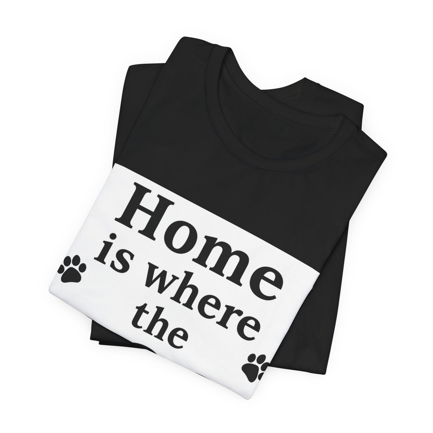 Home Is Where The Dog T‑Shirt — Dog Lover Tee