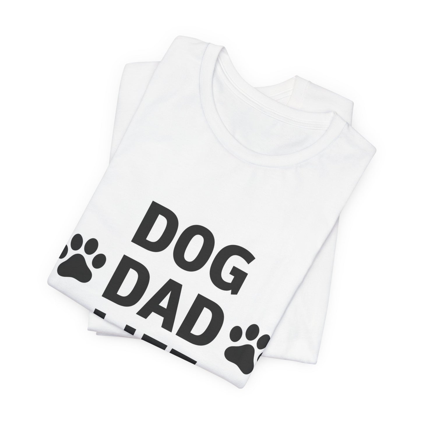 Dog Dad Life T-Shirt — Funny Paw Print Tee for Dog Lovers