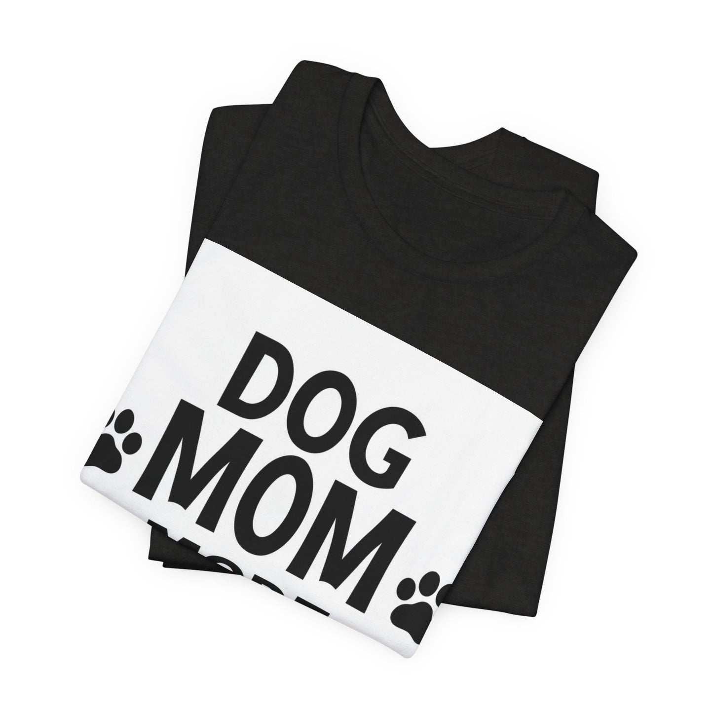 Dog Mom Mode On T-Shirt — Funny Paw Print Tee for Dog Lovers