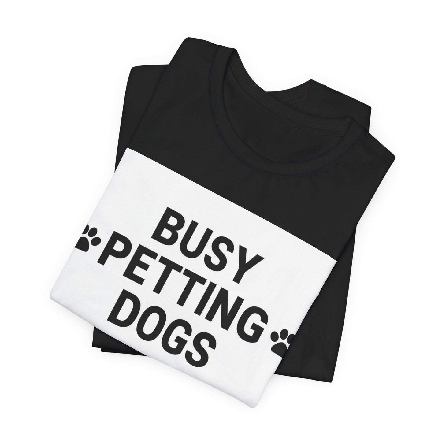 Busy Petting Dogs T-Shirt — Funny Dog Lover Tee with Paw Prints