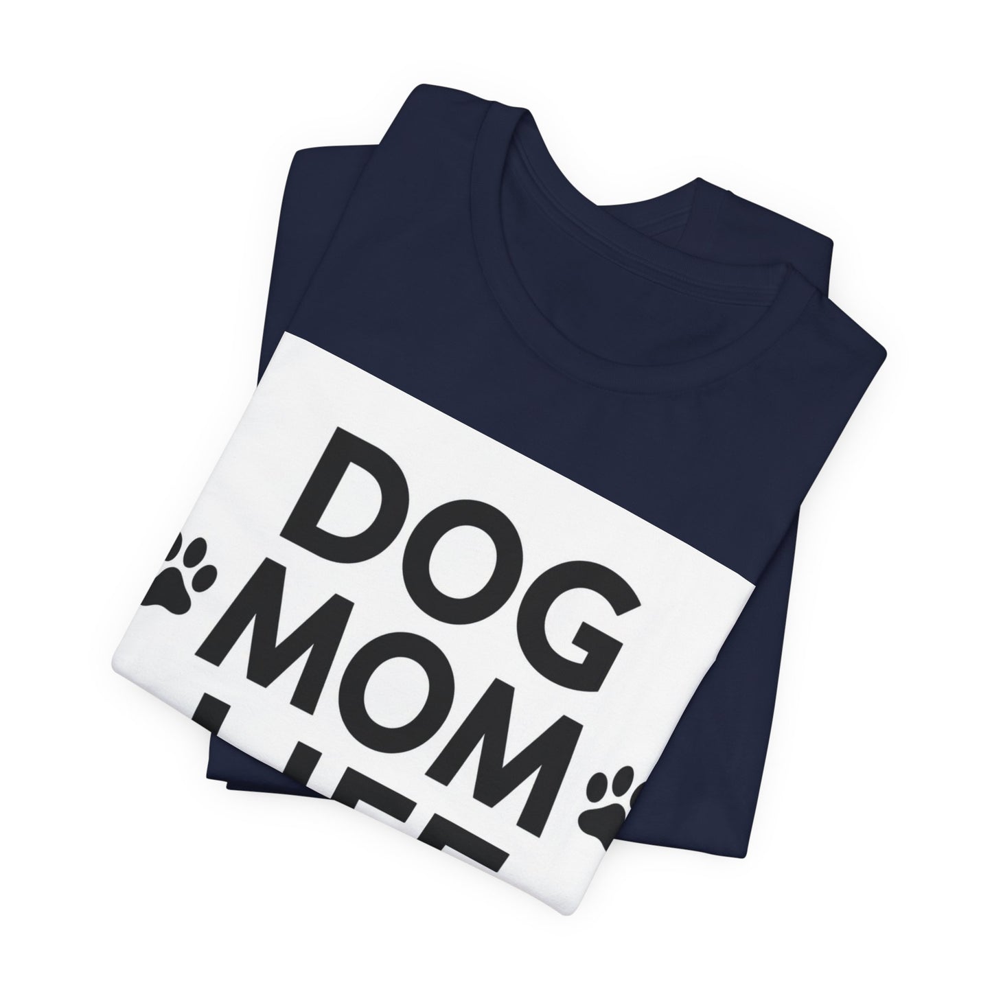 Dog Mom Life T‑Shirt — Cute Paw Print Tee for Dog Lovers