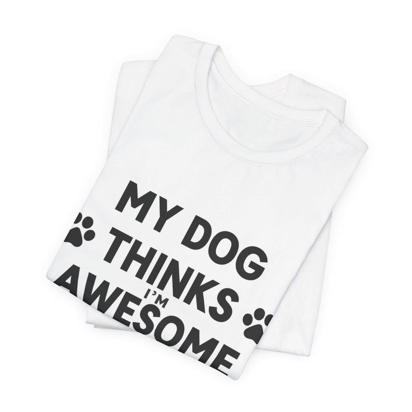 Dog Lover T‑Shirt — "My Dog Thinks I’m Awesome" Funny Paw Print Tee