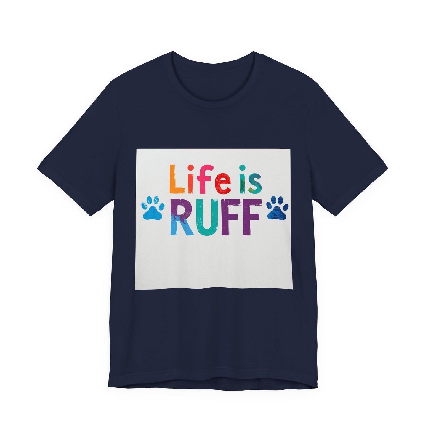Life Is RUFF Dog Lover T‑Shirt — Colorful Paw Print Tee