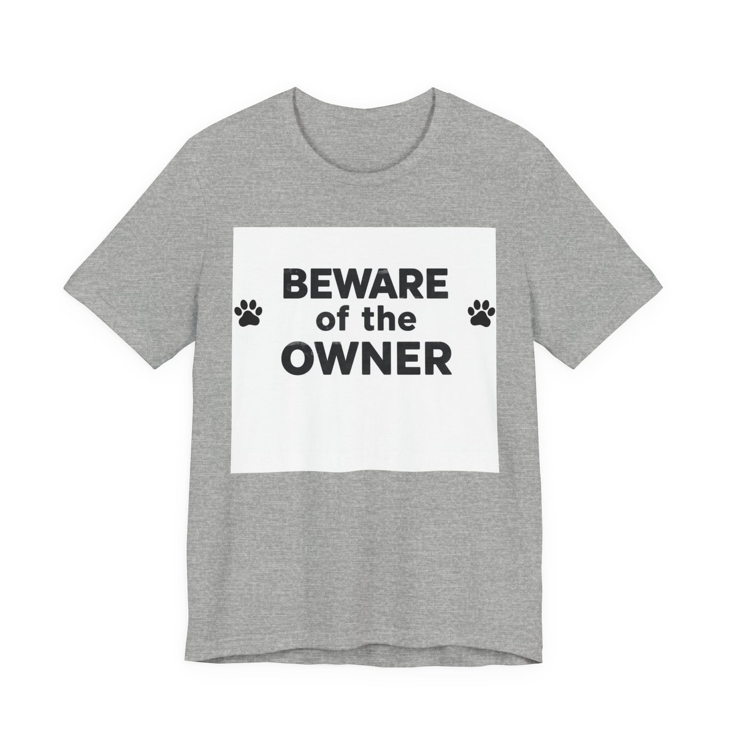 Beware of the Owner T-Shirt — Funny Paw Print Dog Lover Tee