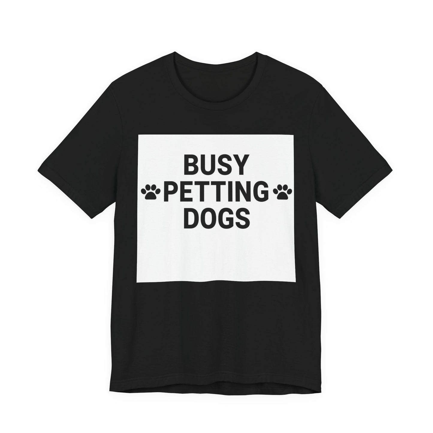 Busy Petting Dogs T-Shirt — Funny Dog Lover Tee with Paw Prints