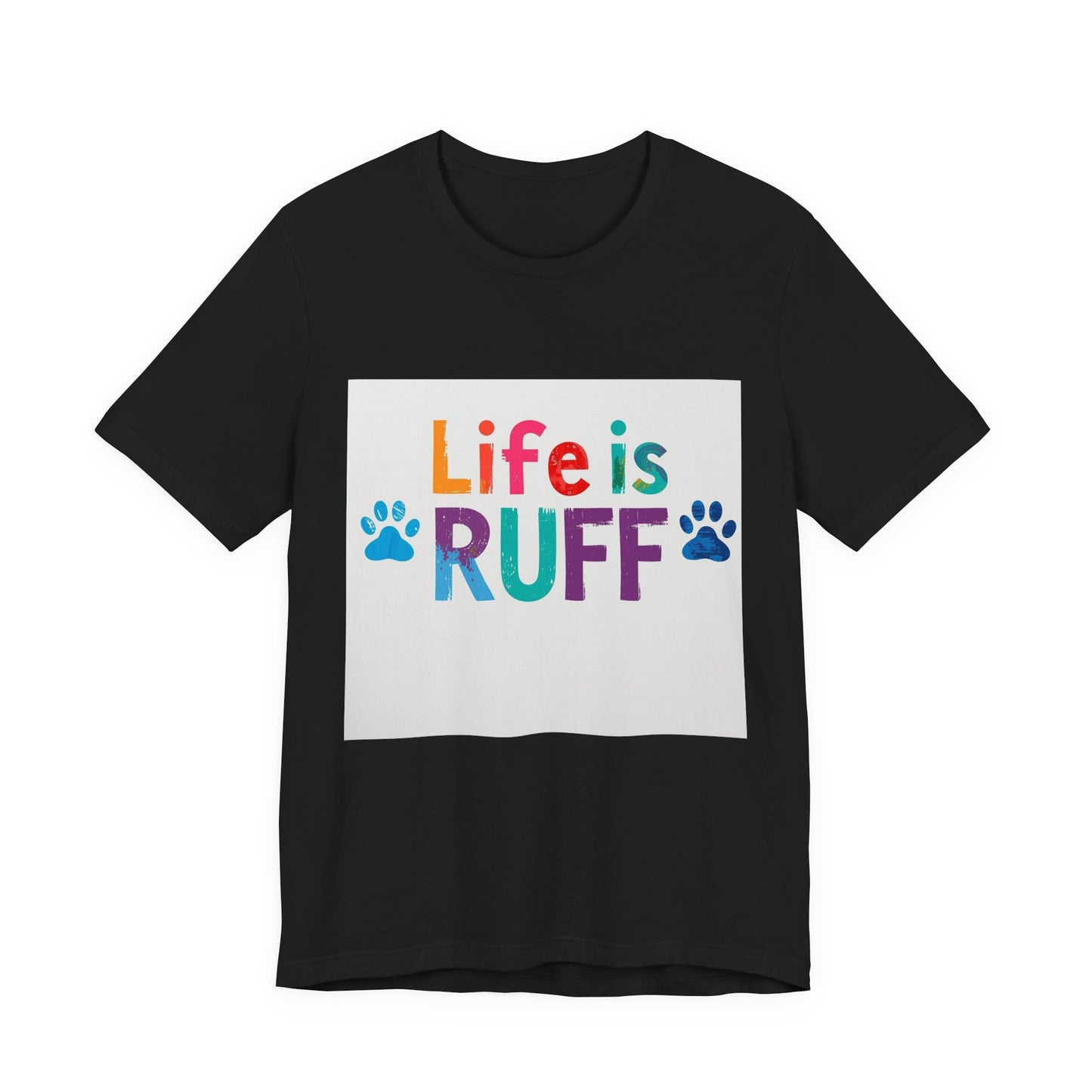 Life Is RUFF Dog Lover T‑Shirt — Colorful Paw Print Tee