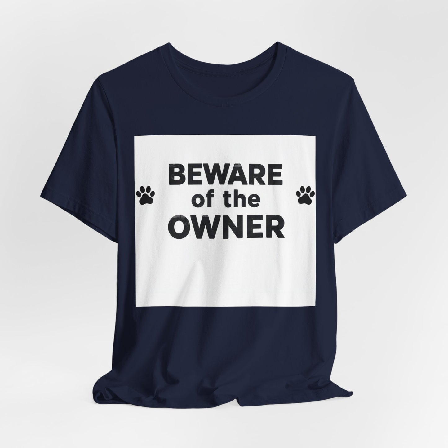 Beware of the Owner T-Shirt — Funny Paw Print Dog Lover Tee