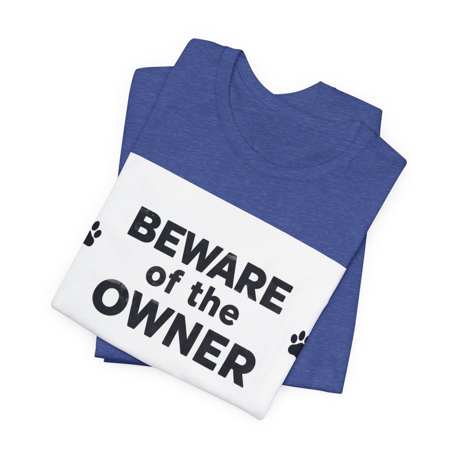 Beware of the Owner T-Shirt — Funny Paw Print Dog Lover Tee