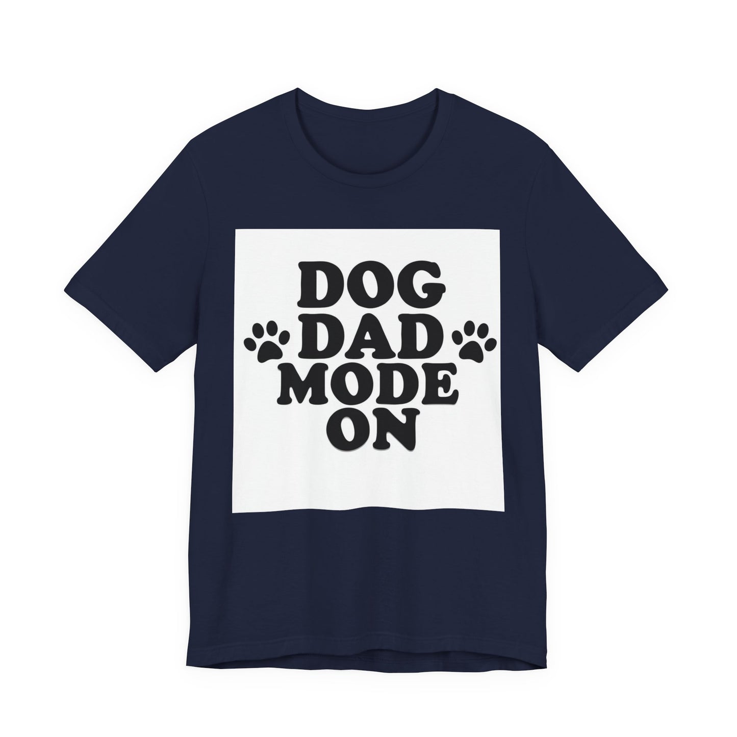 Dog Dad Mode On T-Shirt — Funny Paw Print Tee for Dog Lovers