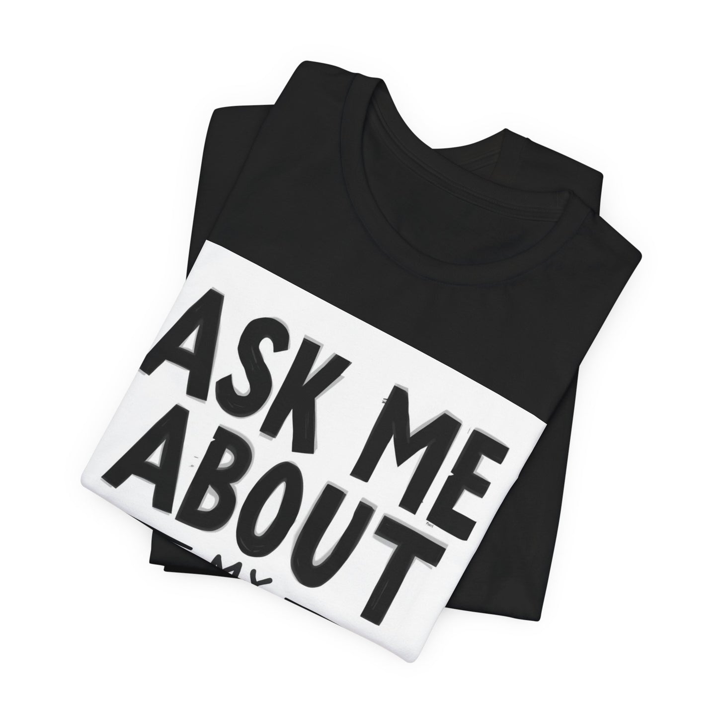 Ask Me About My Dog T-Shirt