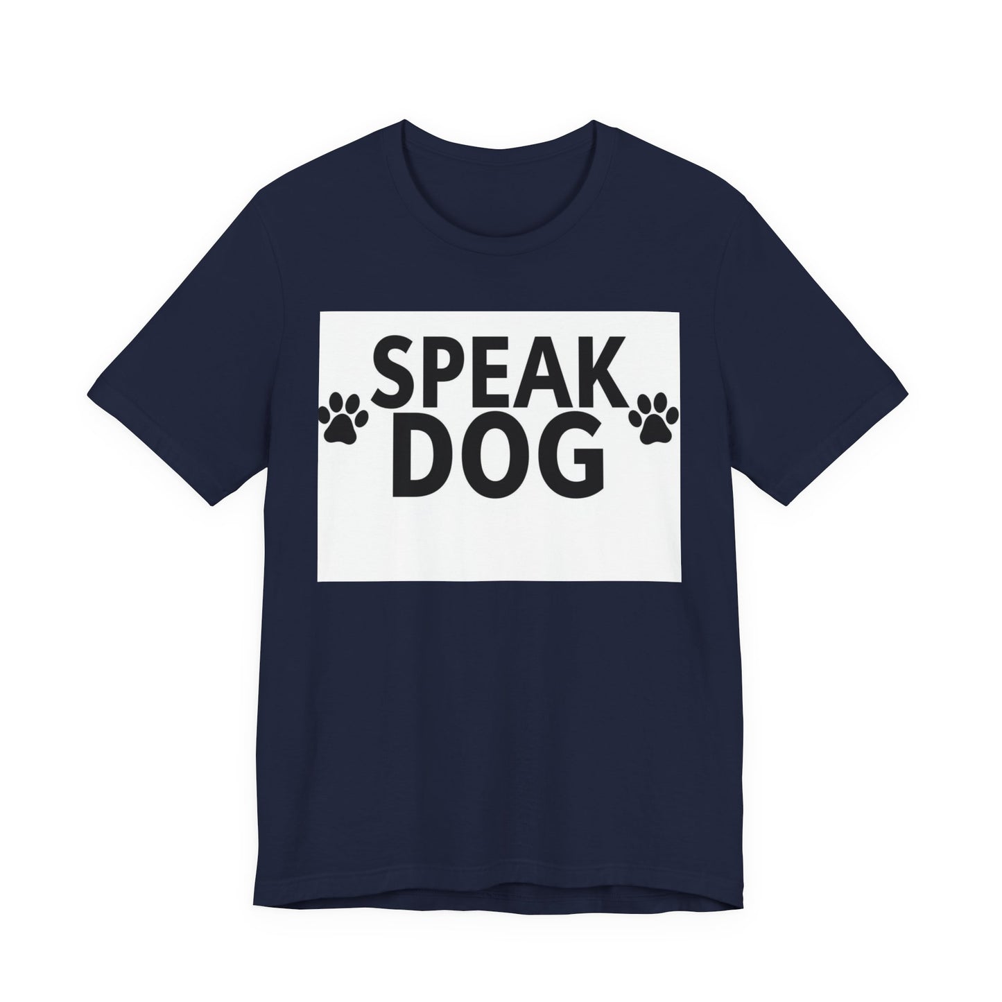 Speak Dog T‑Shirt — Funny Dog Lover Tee with Paw Prints