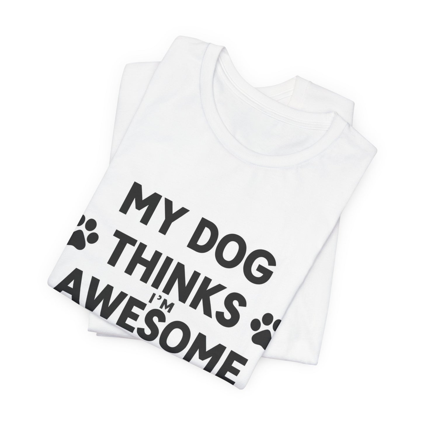 Dog Lover T‑Shirt - "My Dog Thinks I'm Awesome" Paw Print Tee