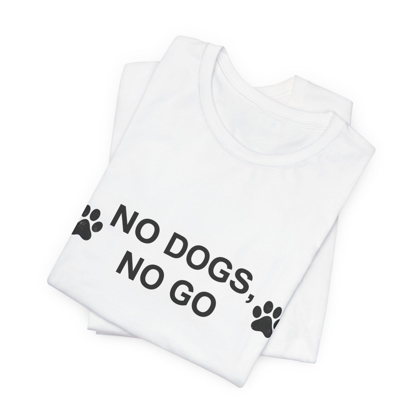 No Dogs, No Go T-Shirt — Paw Print Funny Dog Lover Tee