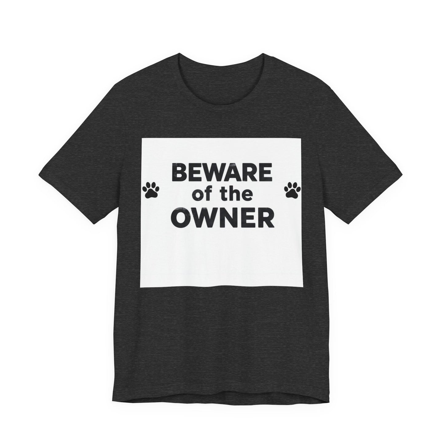 Beware of the Owner T-Shirt — Funny Paw Print Dog Lover Tee