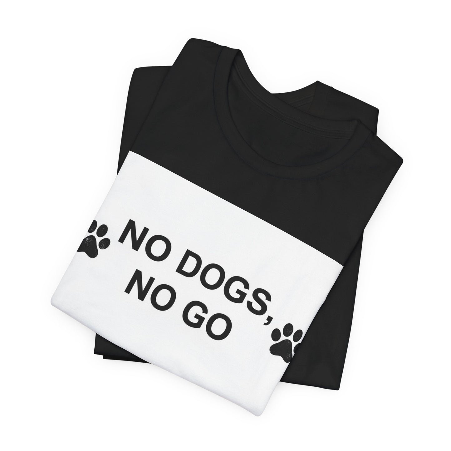 No Dogs, No Go T-Shirt — Paw Print Funny Dog Lover Tee