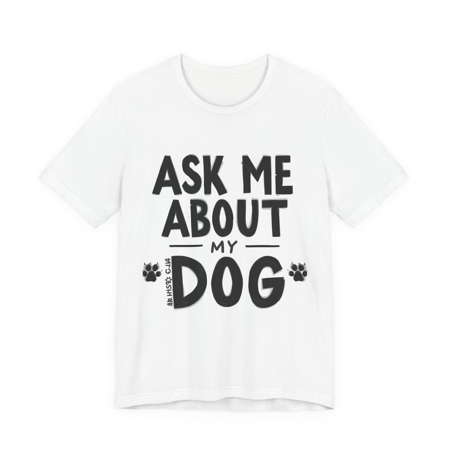 Ask Me About My Dog T-Shirt