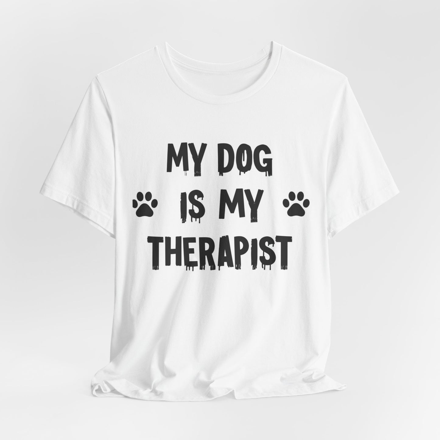 My Dog Is My Therapist T-Shirt — Funny Dog Lover Tee
