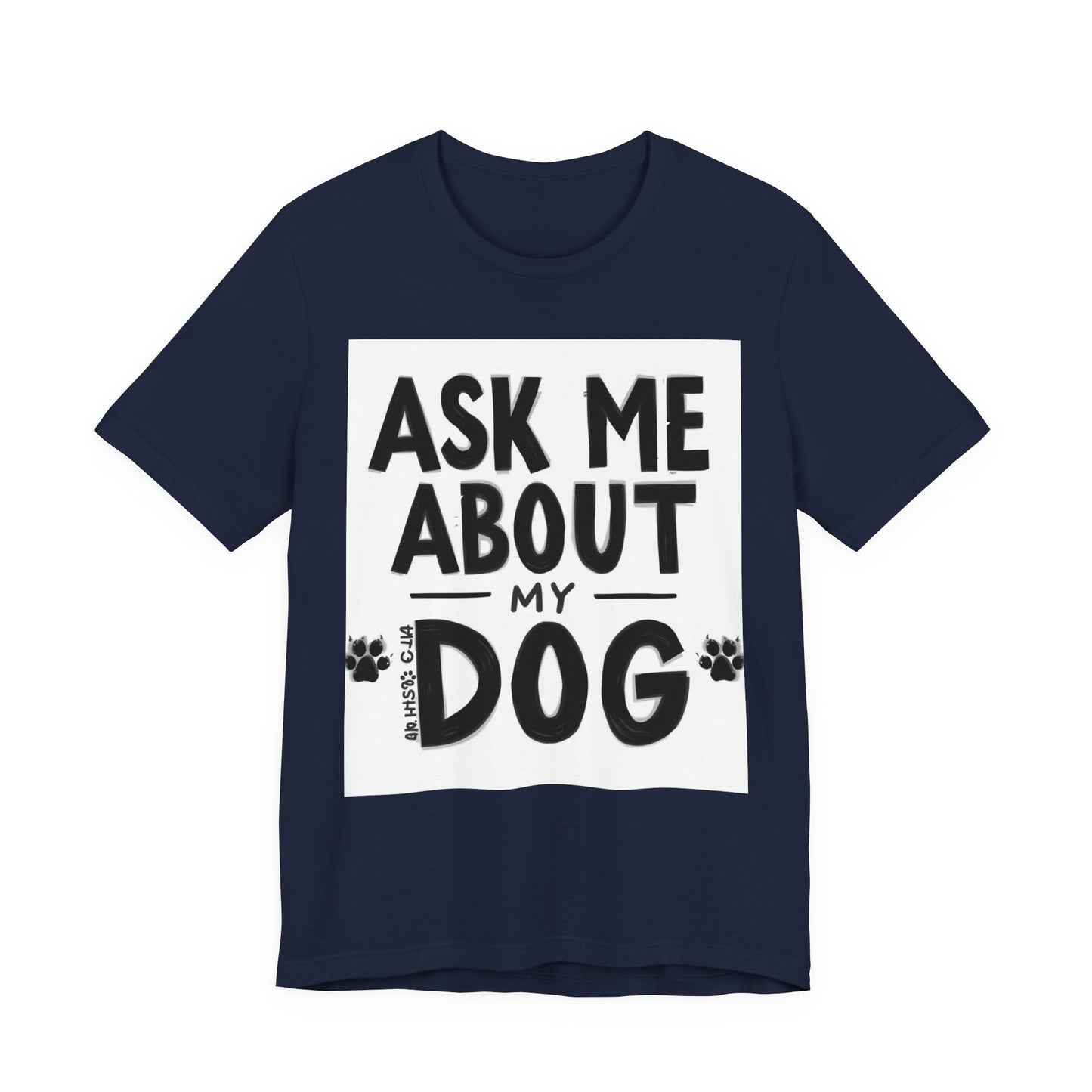 Ask Me About My Dog T-Shirt