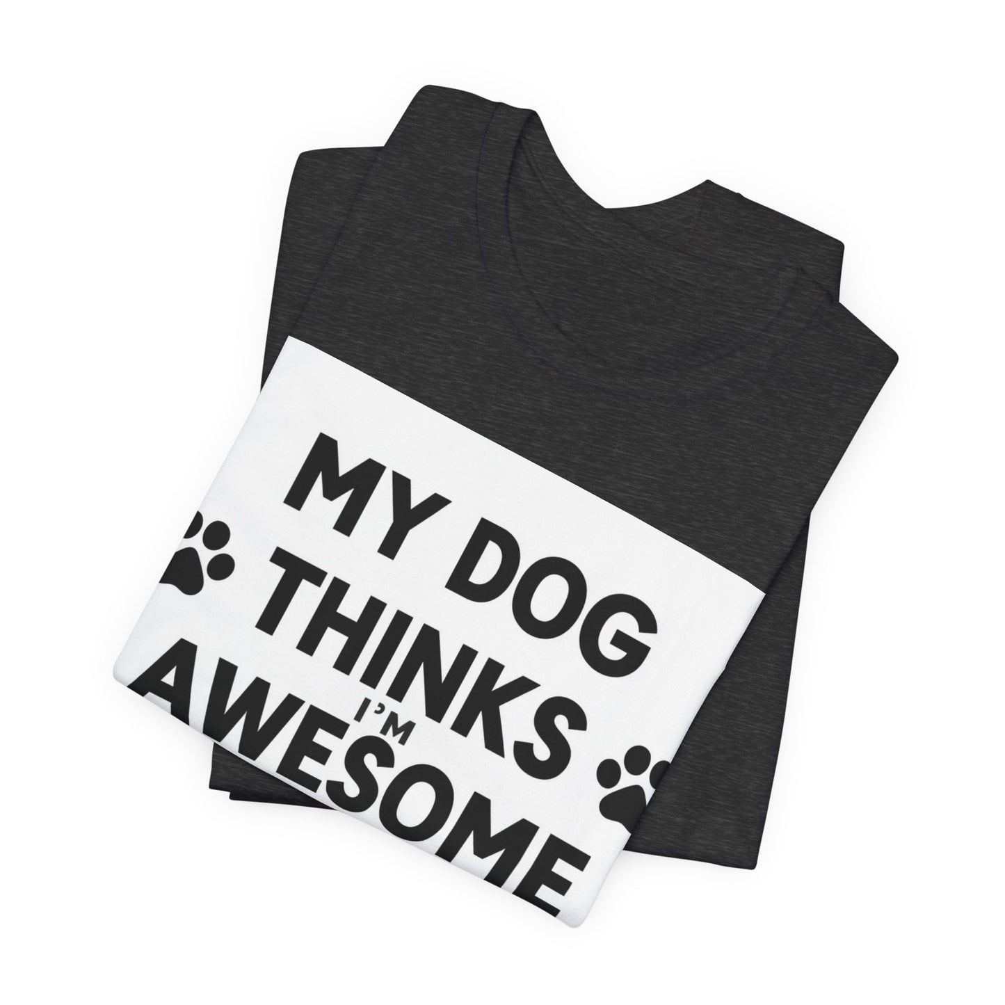 Dog Lover T‑Shirt - "My Dog Thinks I'm Awesome" Paw Print Tee