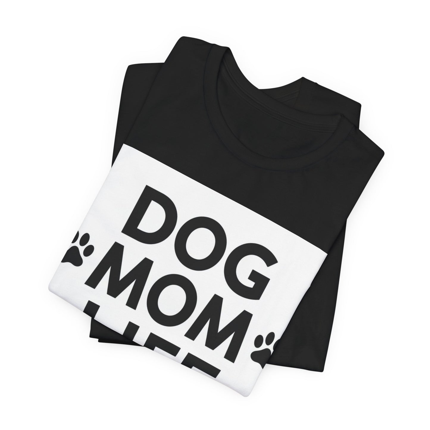 Dog Mom Life T‑Shirt — Cute Paw Print Tee for Dog Lovers