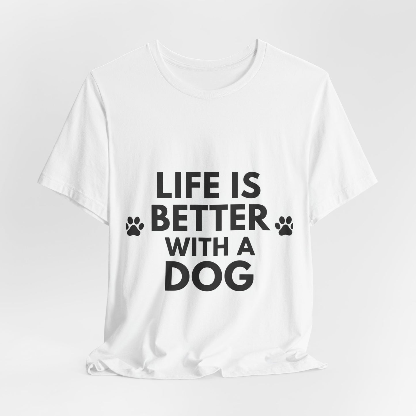 Life Is Better With A Dog T-Shirt — Dog Lover Tee