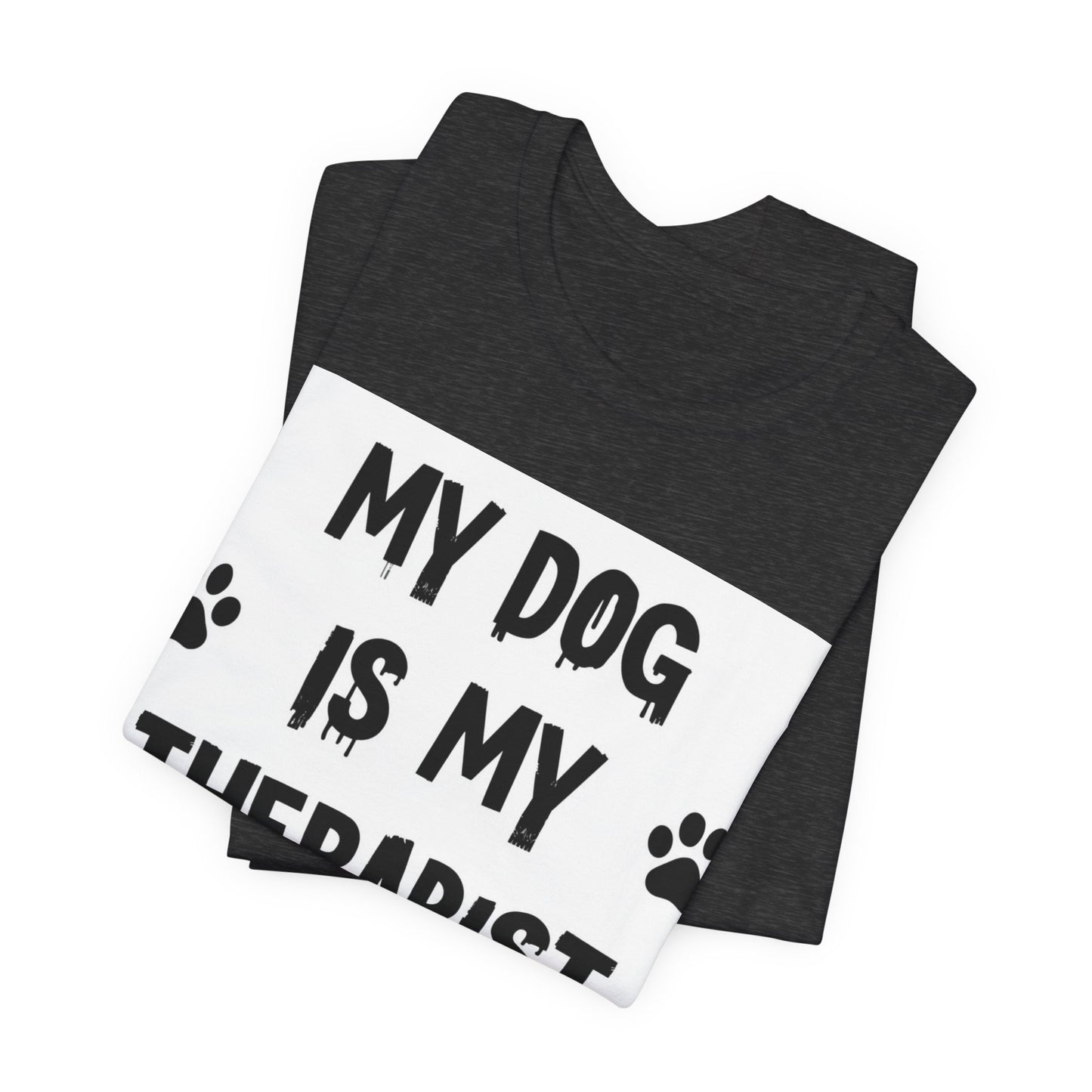 My Dog Is My Therapist T-Shirt — Funny Dog Lover Tee