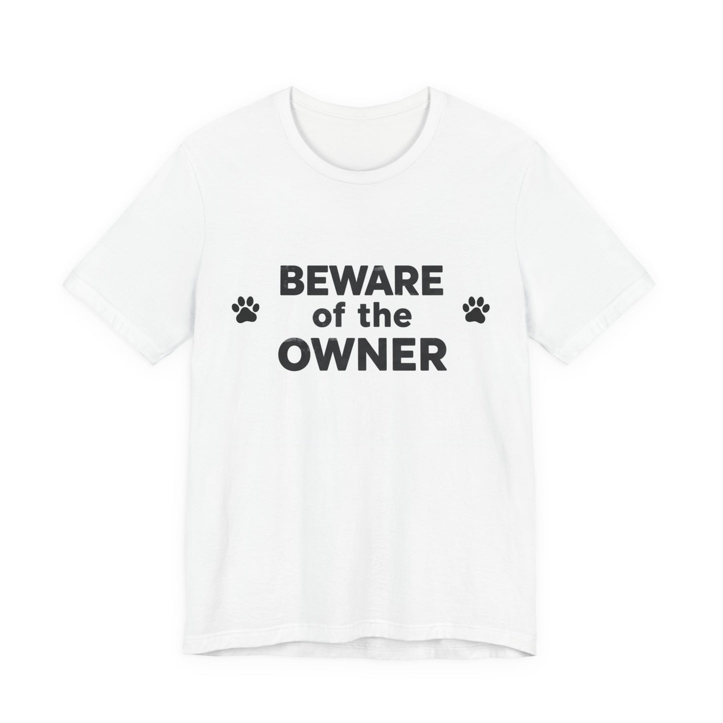 Beware of the Owner T-Shirt — Funny Paw Print Dog Lover Tee