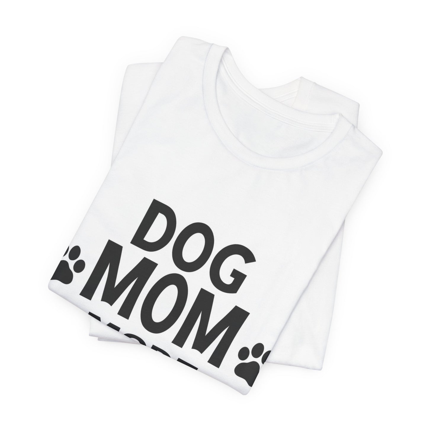Dog Mom Mode On T-Shirt — Funny Paw Print Tee for Dog Lovers