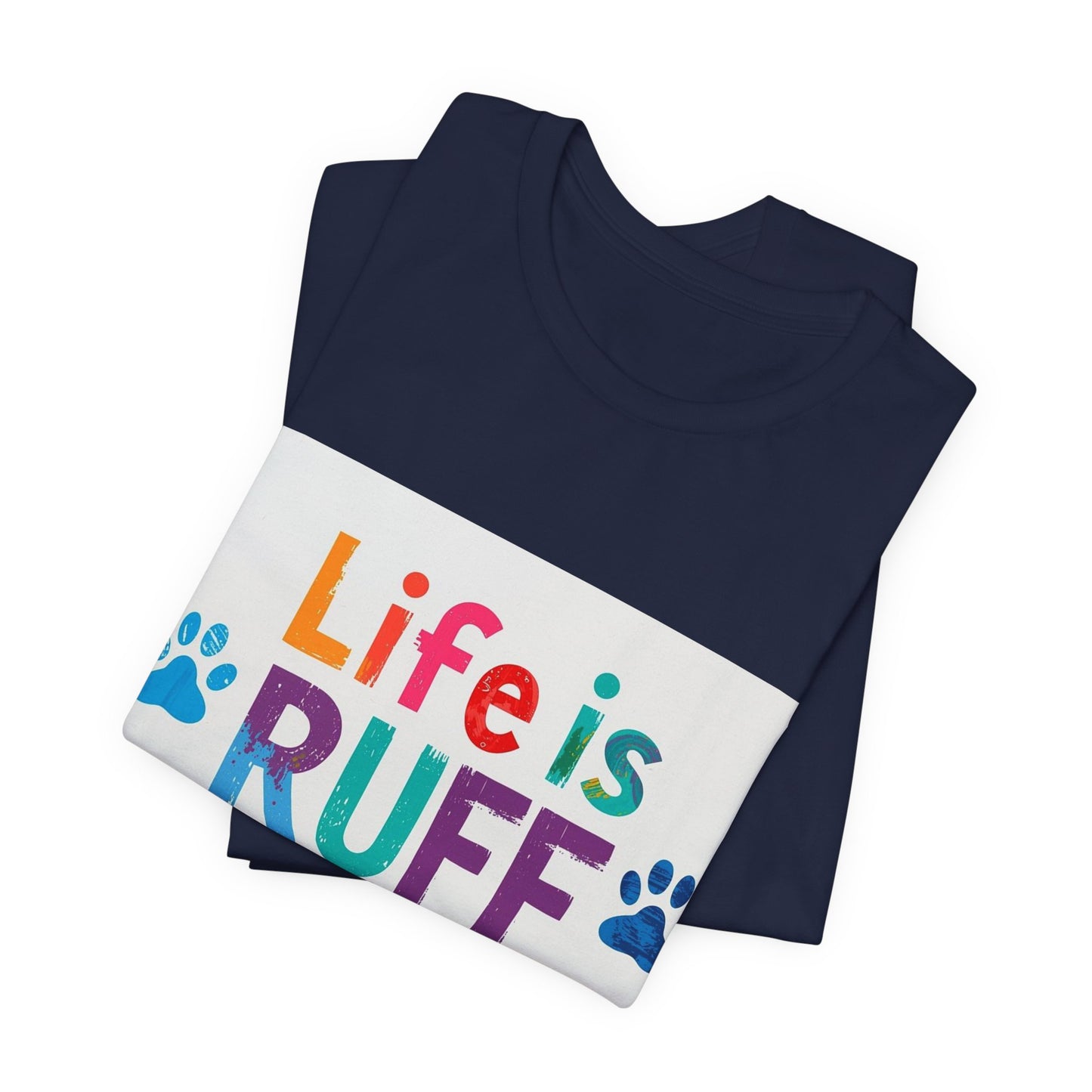Life Is RUFF Dog Lover T‑Shirt — Colorful Paw Print Tee